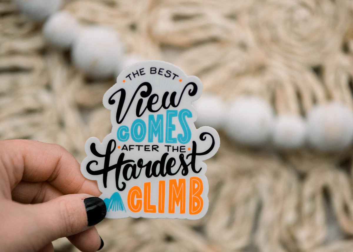 The Best Views Come After The Hardest Climb Vinyl Sticker