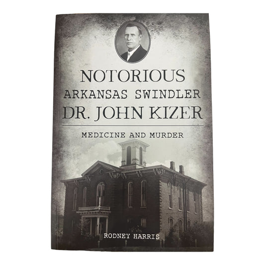 Notorious Arkansas Swindler Dr. John Kizer